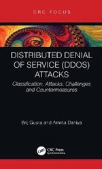 Distributed Denial of Service (DDoS) Attacks: Classification, Attacks, Challenges and Countermeasures