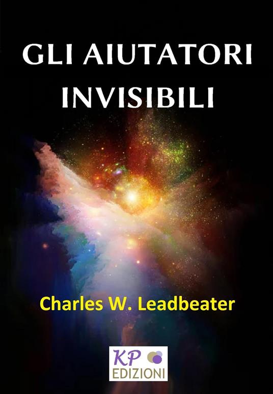 Gli Aiutatori Invisibili - Charles Webster Leadbeater - ebook