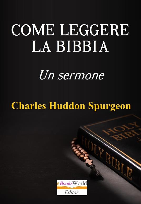 Come leggere la Bibbia. Un Sermone - Charles Huddon Spurgeon - ebook