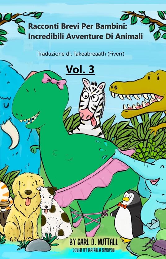 Racconti Brevi per Bambini: Incredibili Avventure Di Animali - Vol.3 - Carl D Nuttall - ebook