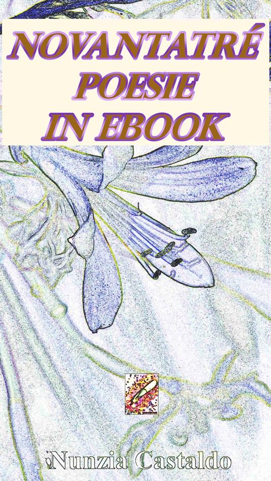 Novantatré Poesie In Ebook - Nunzia Castaldo - ebook
