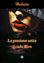 La passione sotto il cielo nero