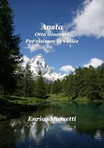 Aosta Otto itinerari Per visitare la Vallée