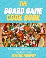 The Board Game Cook Book - Wayne Murphy - cover