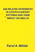 Age related differences RELATED DIFFERENCES IN LIFESTYLE DIETARY PATTERNS AND THEIR IMPACT ON HEALTH