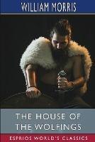 The House of the Wolfings (Esprios Classics)