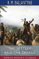 The Settler and the Savage (Esprios Classics) - Robert Michael Ballantyne - cover