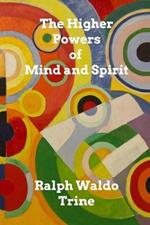 The Higher Powers of Mind and Spirit