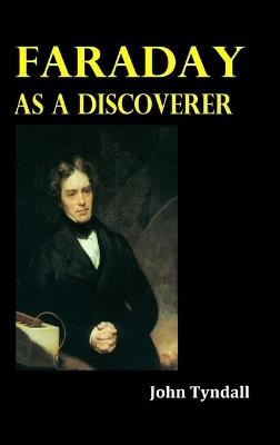 Faraday as a Discoverer - John Tyndall - cover