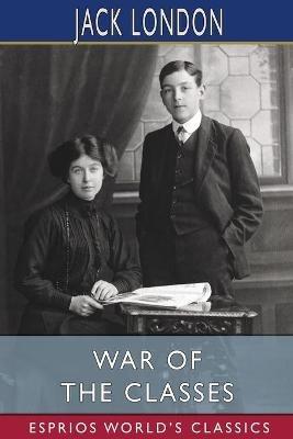 War of the Classes (Esprios Classics) - Jack London - cover