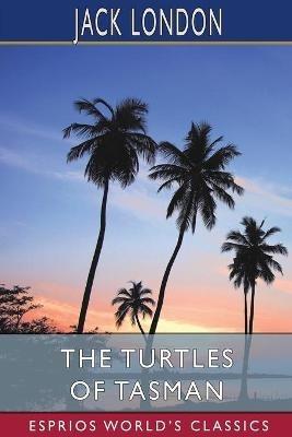 The Turtles of Tasman (Esprios Classics) - Jack London - cover