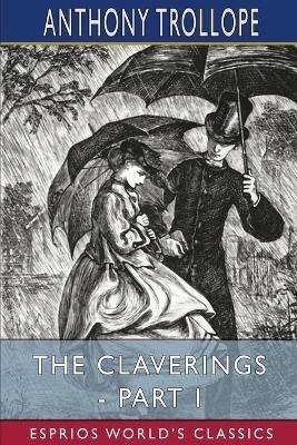 The Claverings - Part I (Esprios Classics) - Anthony Trollope - cover