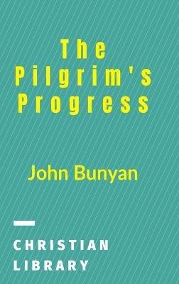 The Pilgrim's Progress: From This World To That Which Is To Come - John Bunyan - cover