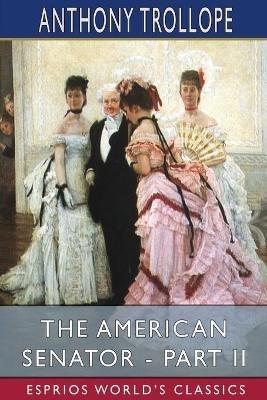 The American Senator - Part II (Esprios Classics) - Anthony Trollope - cover