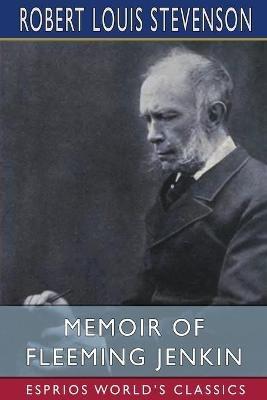 Memoir of Fleeming Jenkin (Esprios Classics) - Robert Louis Stevenson - cover