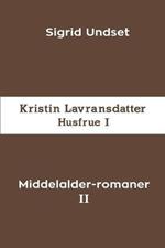 Middelalder-romaner II: Kristin Lavransdatter - Husfrue I