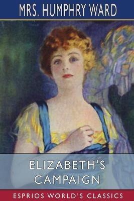Elizabeth's Campaign (Esprios Classics): Illustrated by C. Allan Gilbert - Humphry Ward - cover