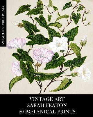 Vintage Art: Sarah Featon 20 Botanical Prints - Vintage Revisited Press - cover