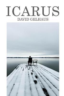 Icarus: Poems And Photography - David Gelhaus - cover