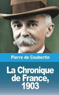 La Chronique de France, 1903 - Pierre De Coubertin - cover
