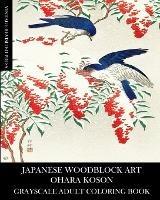 Japanese Woodblock Art: Ohara Koson Grayscale Adult Coloring Book - Vintage Revisited Press - cover