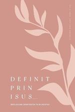 Definit prin Isus: In?elegand identitatea ta in Hristos: A Love God Greatly Romanian Bible Study Journal