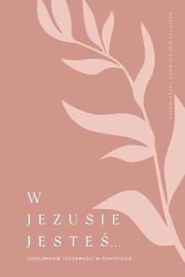 W Jezusie jestes: Zrozumienie tozsamosci w Chrystusie: A Love God Greatly Polish Bible Study Journal - Love God Greatly - cover