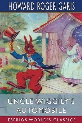 Uncle Wiggily's Automobile (Esprios Classics) - Howard Roger Garis - cover