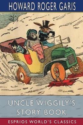 Uncle Wiggily's Story Book (Esprios Classics) - Howard Roger Garis - cover