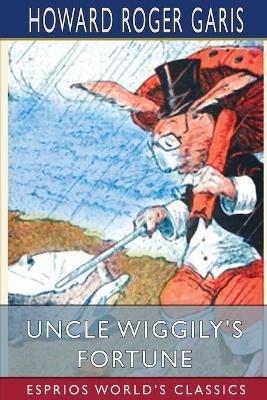 Uncle Wiggily's Fortune (Esprios Classics) - Howard Roger Garis - cover