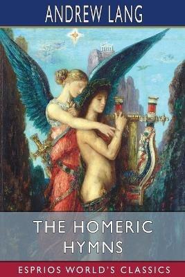 The Homeric Hymns (Esprios Classics) - Andrew Lang - cover