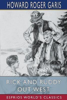 Rick and Ruddy Out West (Esprios Classics) - Howard Roger Garis - cover