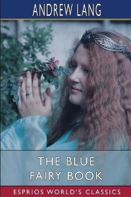 The Blue Fairy Book (Esprios Classics) - Andrew Lang - cover