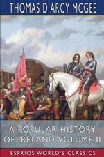 A Popular History of Ireland, Volume II (Esprios Classics): from the Earliest Period to the Emancipation of the Catholics