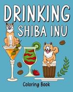 Drinking Shiba Inu Coloring Book: Coloring Books for Adults, Coloring Book with Many Coffee and Drinks Recipes