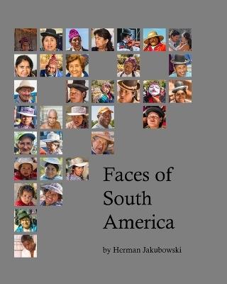 Faces of South America - Herman Jakubowski - cover