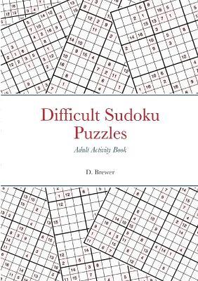 Difficult Sudoku Puzzles, Adult Activity Book - D Brewer - cover