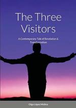 The Three Visitors: A Contemporary Tale of Revelation & Transformation