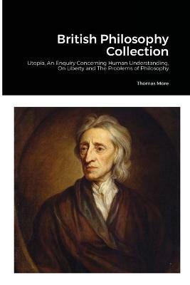 British Philosophy Collection: Utopia, An Enquiry Concerning Human Understanding, On Liberty and The Problems of Philosophy - Thomas More,David Hume,John Stuart Mill - cover