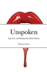 Unspoken: Life, Love, and Healing from Hood Trauma