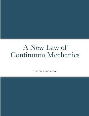 A New Law of Continuum Mechanics - Giacomo Lorenzoni - cover