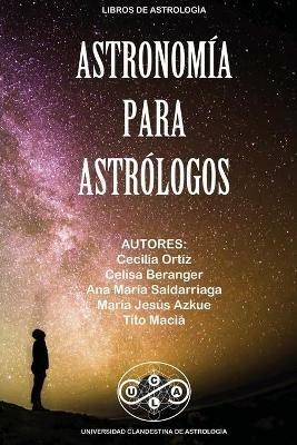 Astronomia para Astrologos - Tito Macia,Cecilia Ortiz,Celisa Beranger - cover