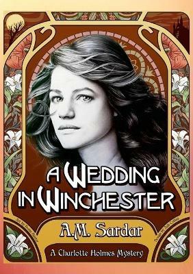 A Wedding in Winchester: A Charlotte Holmes Mystery - Am Sardar - cover