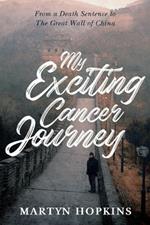 My Exciting Cancer Journey: From A Death Sentence to The Great Wall of China