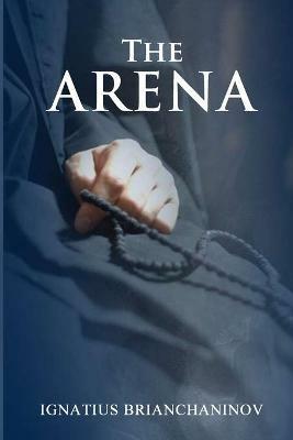 The Arena by Saint Ignatius Brianchaninov - St George Monastery,Anna Skoubourdis - cover