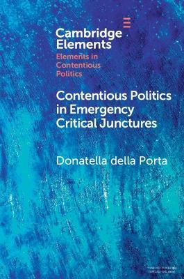 Contentious Politics in Emergency Critical Junctures: Progressive Social Movements during the Pandemic - Donatella della Porta - cover