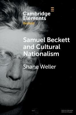 Samuel Beckett and Cultural Nationalism - Shane Weller - cover