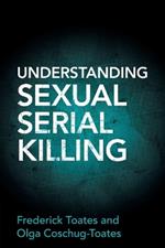 Understanding Sexual Serial Killing