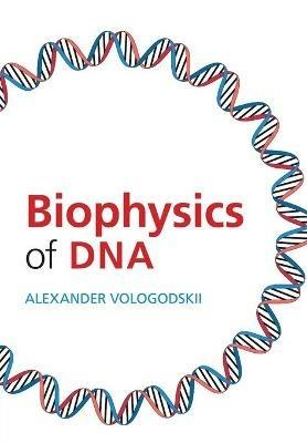 Biophysics of DNA - Alexander Vologodskii - cover