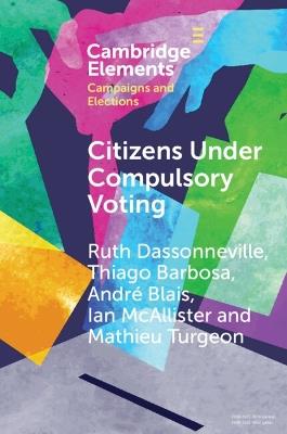 Citizens Under Compulsory Voting: A Three-Country Study - Ruth Dassonneville,Thiago Barbosa,André Blais - cover